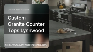 High-Quality Custom Granite Counter Tops in Lynnwood - Custom Touch Granite