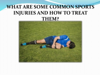 WHAT ARE SOME COMMON SPORTS INJURIES AND HOW TO TREAT THEM?