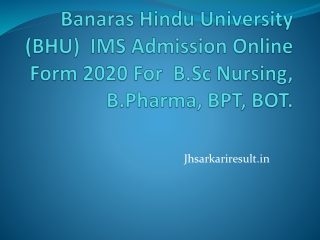 Banaras Hindu University (BHU)  IMS Admission Online Form 2020 For  B.Sc Nursing, B.Pharma, BPT, BOT.