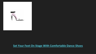 Set Your Feet On Stage With Comfortable Dance Shoes