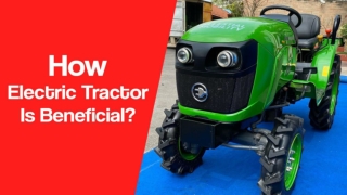 How electric Tractor is Beneficial