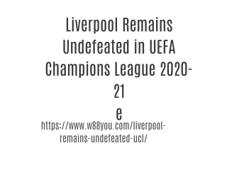 Liverpool Remains Undefeated in UEFA Champions League 2020-21
