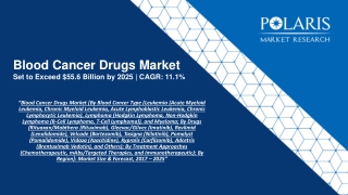 Blood Cancer Drugs Market Trends, Size, Growth and Forecast to 2025
