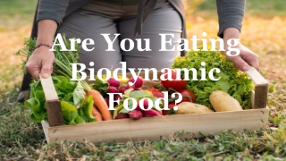 Are You Eating Biodynamic Food?