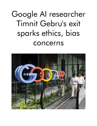 Google AI Researcher Timnit Gebru's Exit Sparks Ethics, Bias Concerns