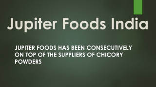 Jupiter Foods’ for their trusted chicory delivery