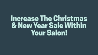 Increase The Christmas & New Year Sale Within Your Salon!