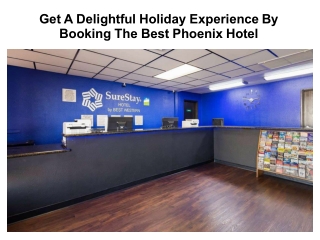Get A Delightful Holiday Experience By Booking The Best Phoenix Hotel