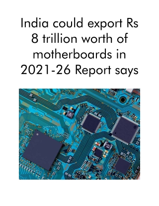 India Could Export Rs 8 Trillion Worth of Motherboards in 2021-26 Report Says