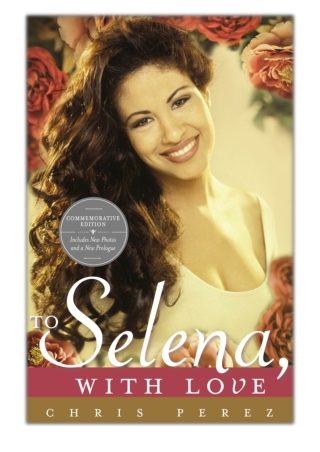 [PDF] Free Download To Selena, with Love By Chris Perez