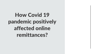 How Covid 19 pandemic positively affected online remittances?