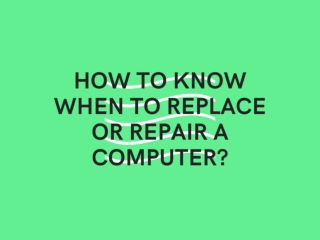 How to know when to replace or repair a computer?