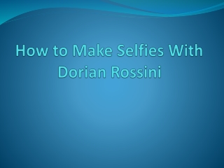 How to Make Selfies With Dorian Rossini