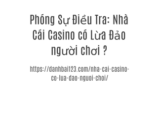 Phóng Sự Điều Tra: Nhà Cái Casino có Lừa Đảo người chơi ?