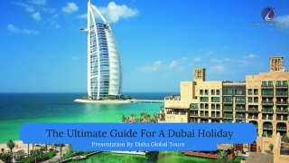 The Ultimate Guide For A Dubai Holiday
