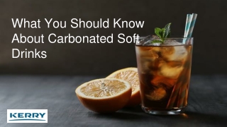 What You Should Know About Carbonated Soft Drinks