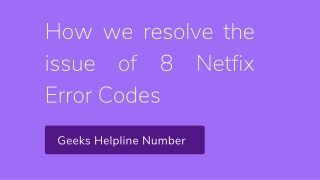 How we resolve the issue of 8 Netflix Error Codes?