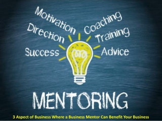 3 Aspect of Business Where a Business Mentor Can Benefit Your Business