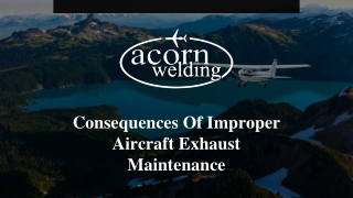 Consequences Of Improper Aircraft Exhaust Maintenance