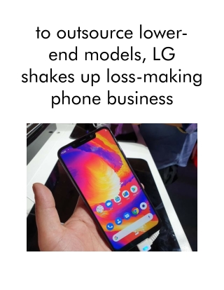 To Outsource Lower-End Models, LG Shakes Up Loss-making Phone Business