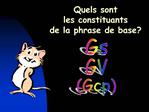 Quels sont les constituants de la phrase de base