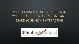 Make Christmas Be Evergreen In Your Heart | Buy Art Online And Make Your Home Attractive