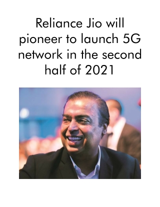 Reliance Jio Will Pioneer to Launch 5G Network in the Second Half of 2021