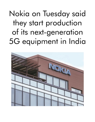 Nokia on Tuesday Said They Start Production of Its Next-generation 5G Equipment in India