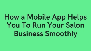 How a Mobile App Helps You To Run Your Salon Business Smoothly