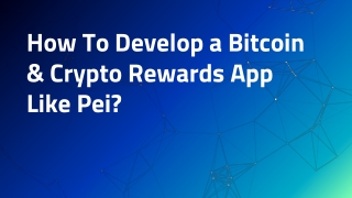 How To Build a Bitcoin & Crypto Rewards App Like Pei?