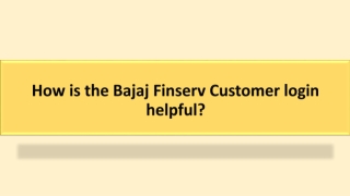 How is the Bajaj Finserv Customer login helpful?
