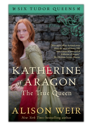 [PDF] Free Download Katherine of Aragon, The True Queen By Alison Weir