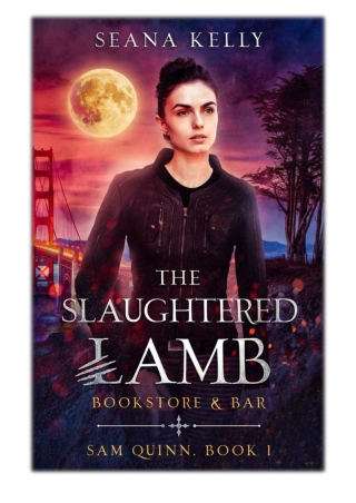 [PDF] Free Download The Slaughtered Lamb Bookstore and Bar By Seana Kelly