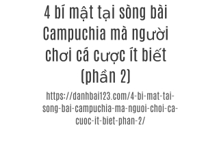 4 bí mật tại sòng bài Campuchia mà người chơi cá cược ít biết (phần 2)4 bí mật tại sòng bài Campuchia mà người chơi cá c