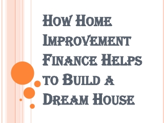 Home Improvement Finance Helps Execute Future Plans