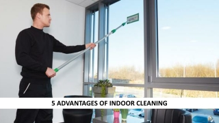 5 Advantages Of Indoor Cleaning