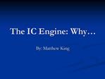 The IC Engine: Why