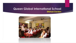 Queen Global International School , Dilshad Garden