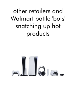 Other Retailers and Walmart Battle 'Bots' Snatching Up Hot Products