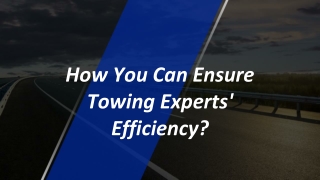 How You Can Ensure Towing Experts' Efficiency?