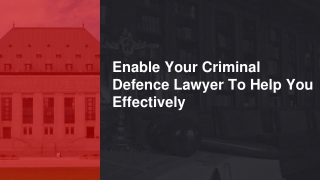 Enable Your Criminal Defence Lawyer To Help You Effectively