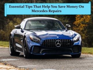 Essential Tips That Help You Save Money On Mercedes Repairs