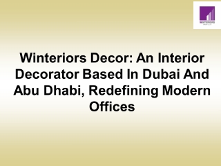 Winteriors Decor: An Interior Decorator Based In Dubai And Abu Dhabi, Redefining Modern Offices