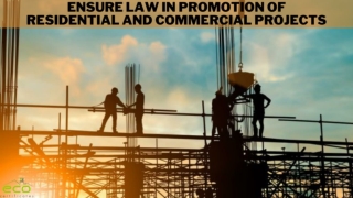 Ensure Law In Promotion Of Residential And Commercial Projects