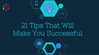 21 Tips That Will Make You Successful