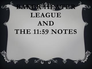 Baker Heater League And The 11:59 Notes