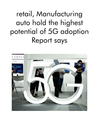 Retail, Manufacturing Auto Hold the Highest Potential of 5G Adoption Report Says