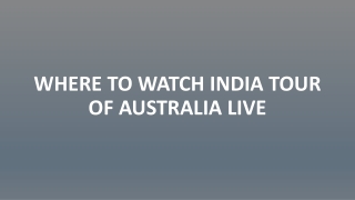 Where to Watch India Tour of Australia Live