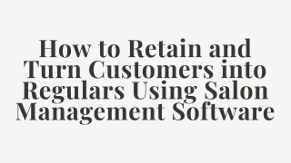 How to Retain and Turn customers into Regulars Using Salon Management Software