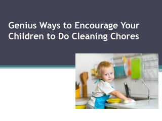 Genius Ways to Encourage Your Children to Do Cleaning Chores